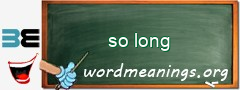 WordMeaning blackboard for so long